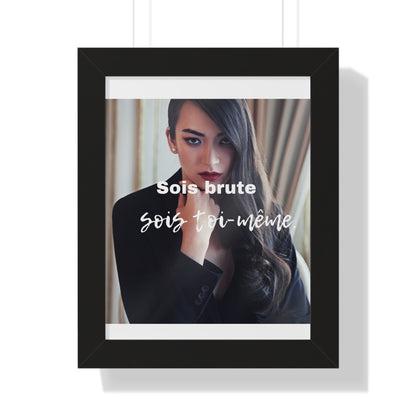 Inspirational Framed Vertical Poster - 'Sois brute, sois toi-même' - Modern Decor for Empowerment