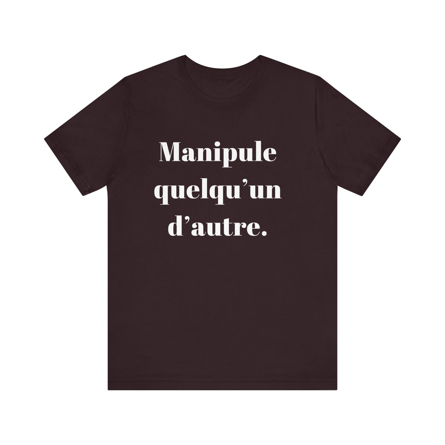 T-Shirt Quotes Manipule Quelqu’un D'autre