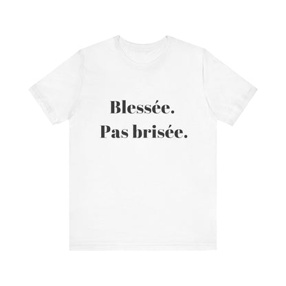 T-shirt quotes Blessée Pas brisée