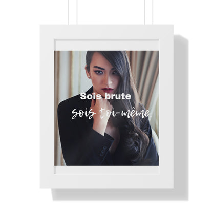 Inspirational Framed Vertical Poster - 'Sois brute, sois toi-même' - Modern Decor for Empowerment