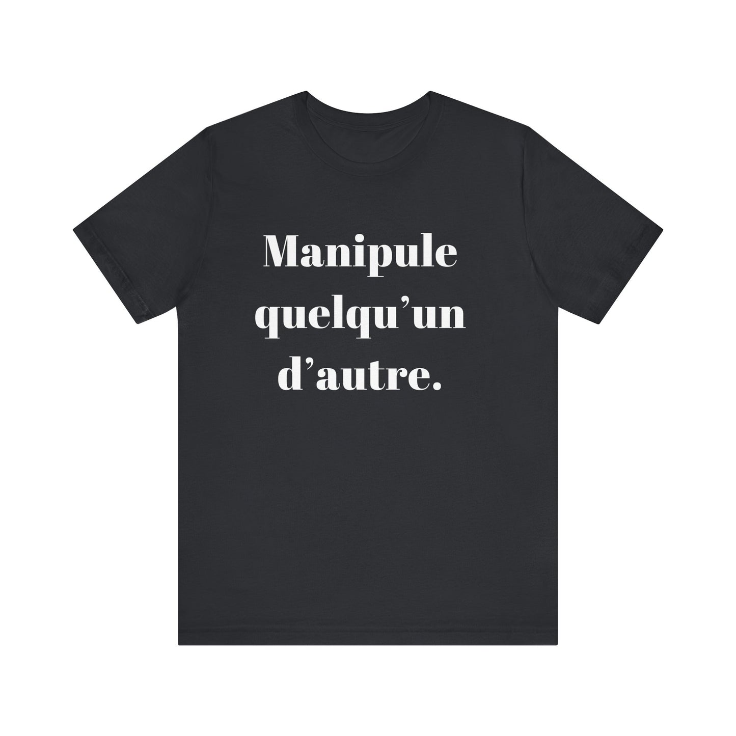 T-Shirt Quotes Manipule Quelqu’un D'autre