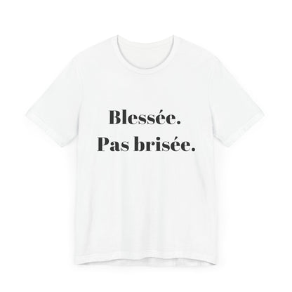 T-shirt quotes Blessée Pas brisée