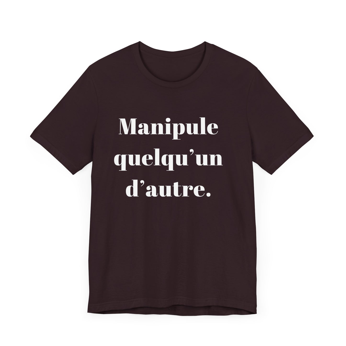 T-Shirt Quotes Manipule Quelqu’un D'autre