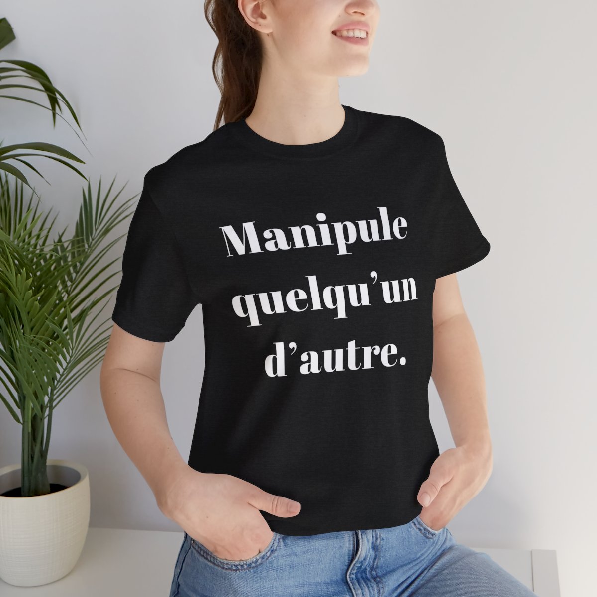 T-Shirt Quotes Manipule Quelqu’un D'autre