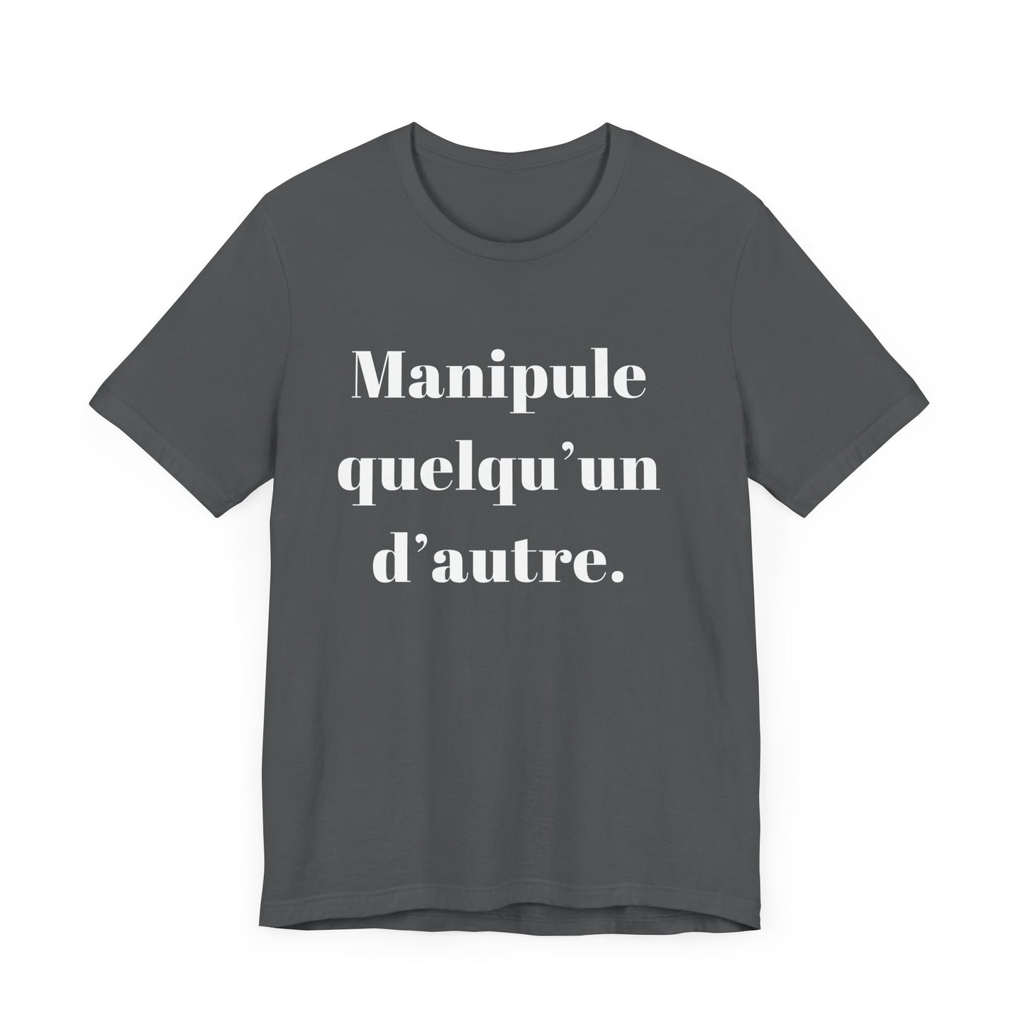 T-Shirt Quotes Manipule Quelqu’un D'autre