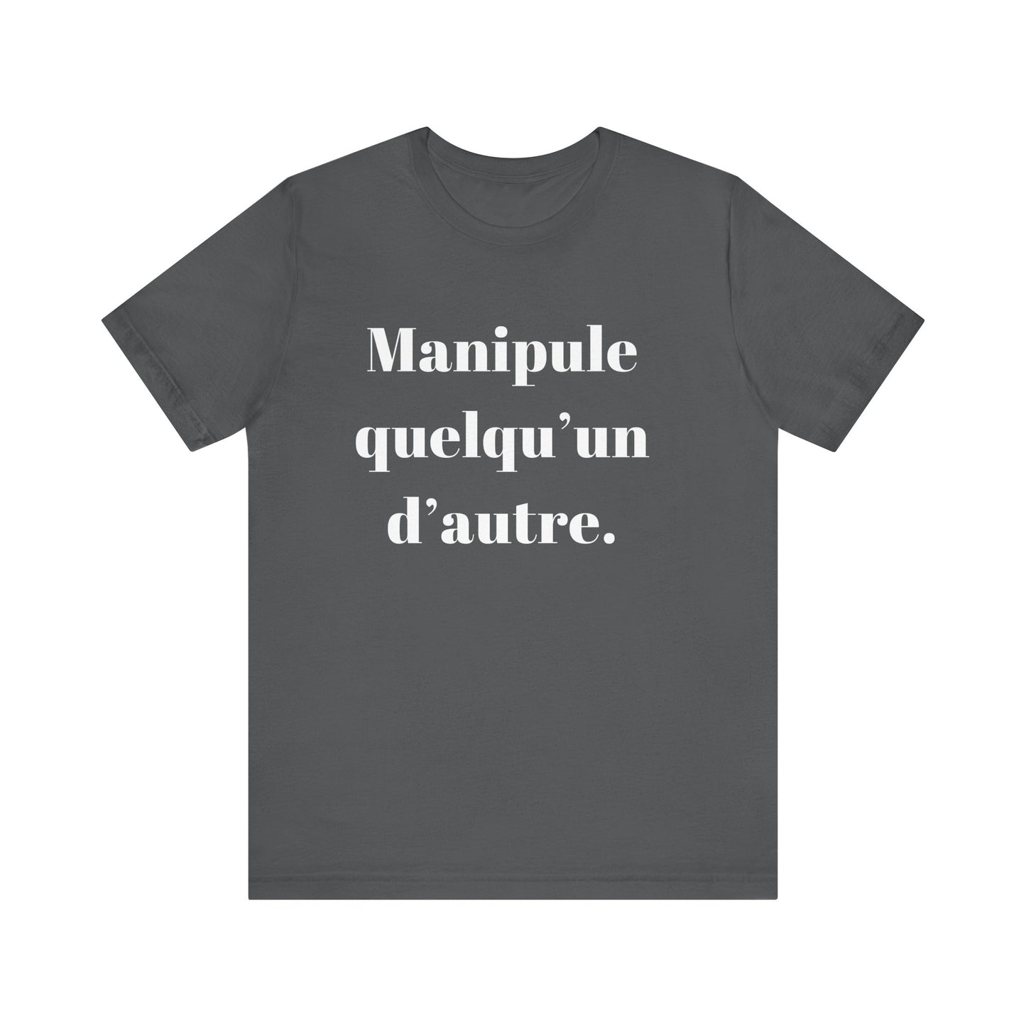 T-Shirt Quotes Manipule Quelqu’un D'autre